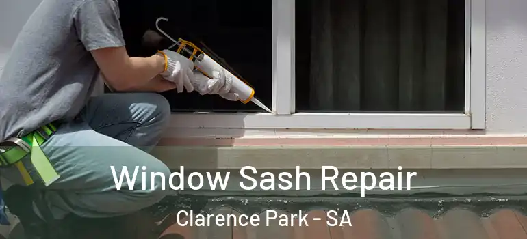 Window Sash Repair Clarence Park - SA