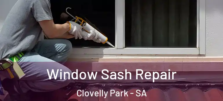 Window Sash Repair Clovelly Park - SA
