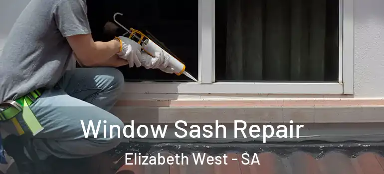 Window Sash Repair Elizabeth West - SA