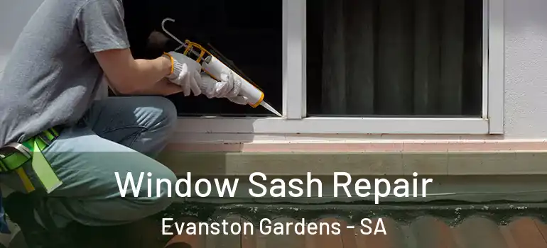  Window Sash Repair Evanston Gardens - SA