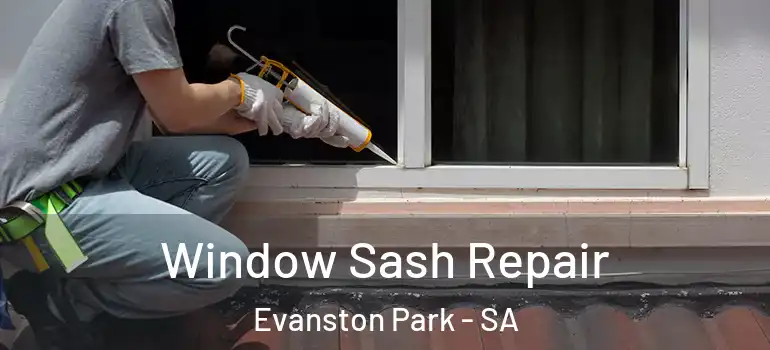 Window Sash Repair Evanston Park - SA