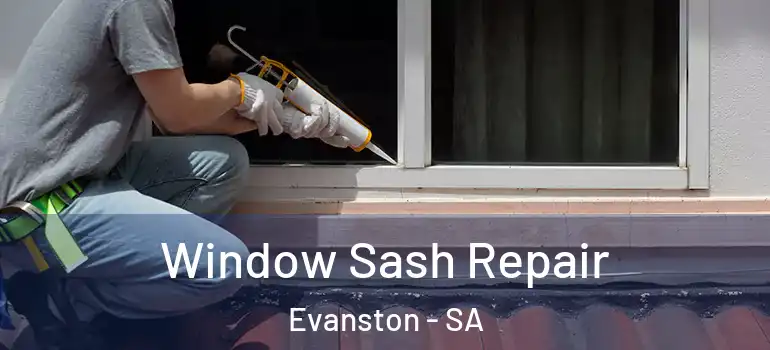 Window Sash Repair Evanston - SA