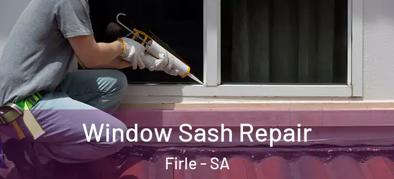 Window Sash Repair Firle - SA