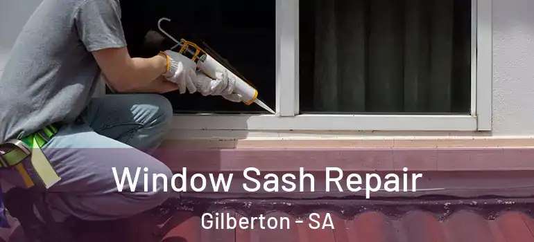 Window Sash Repair Gilberton - SA