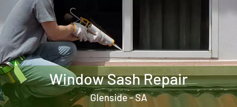 Window Sash Repair Glenside - SA