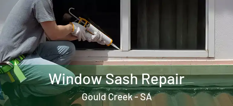 Window Sash Repair Gould Creek - SA