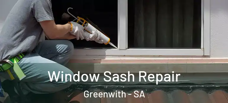 Window Sash Repair Greenwith - SA