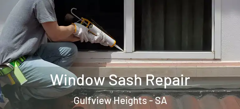 Window Sash Repair Gulfview Heights - SA