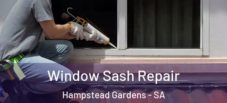 Window Sash Repair Hampstead Gardens - SA
