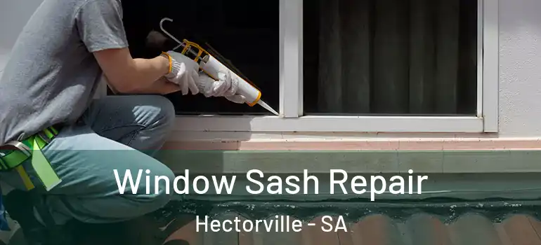 Window Sash Repair Hectorville - SA