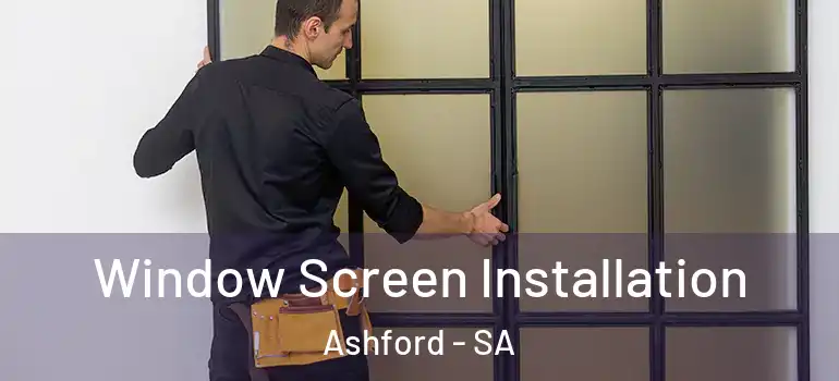 Window Screen Installation Ashford - SA