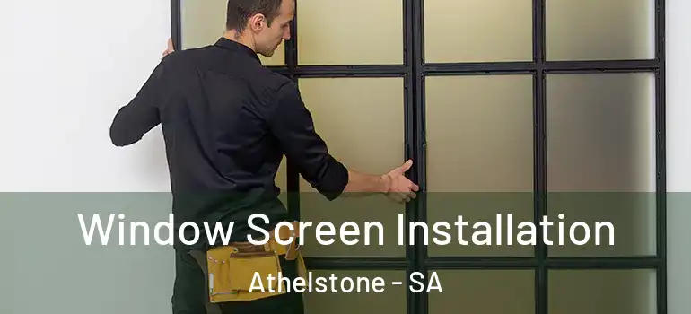 Window Screen Installation Athelstone - SA