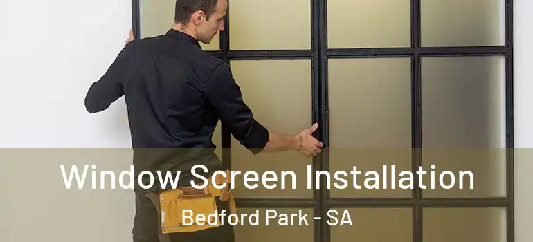 Window Screen Installation Bedford Park - SA