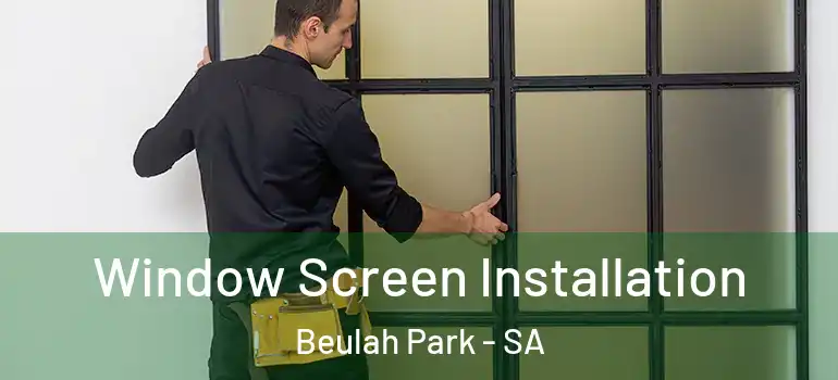 Window Screen Installation Beulah Park - SA