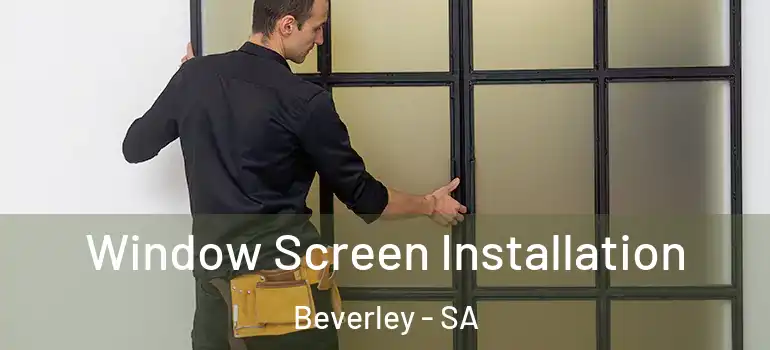 Window Screen Installation Beverley - SA