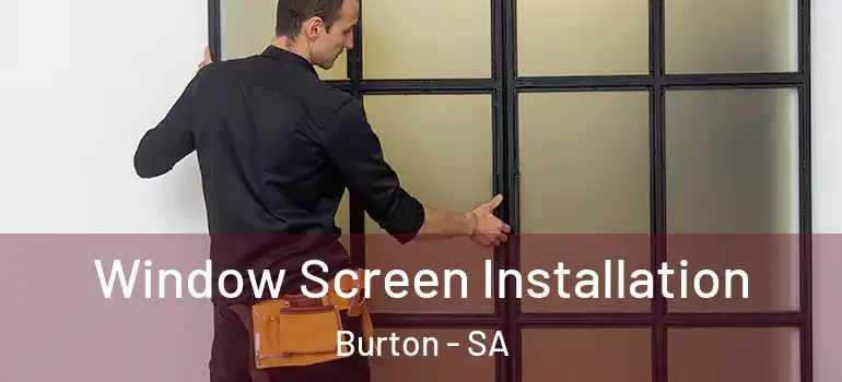 Window Screen Installation Burton - SA