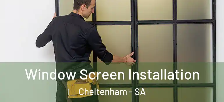 Window Screen Installation Cheltenham - SA