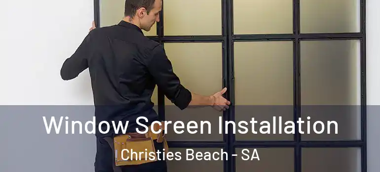 Window Screen Installation Christies Beach - SA