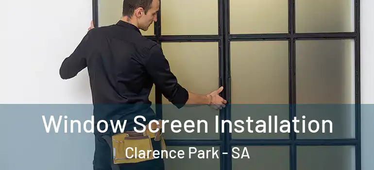Window Screen Installation Clarence Park - SA