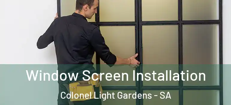 Window Screen Installation Colonel Light Gardens - SA