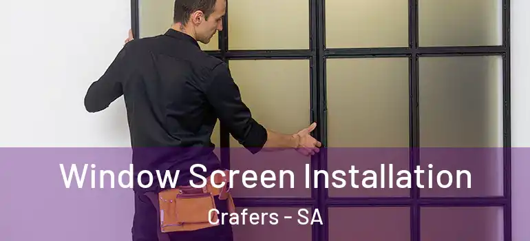 Window Screen Installation Crafers - SA