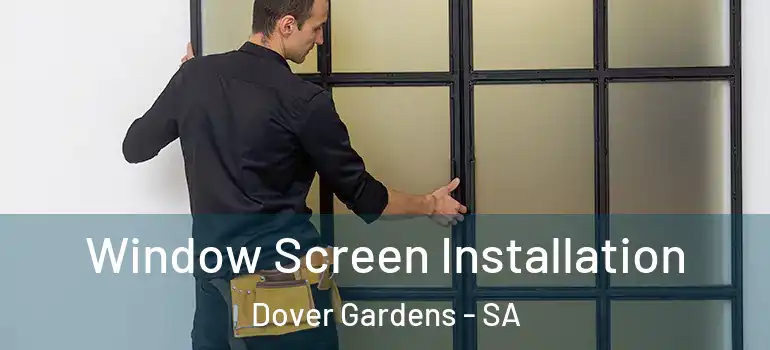 Window Screen Installation Dover Gardens - SA