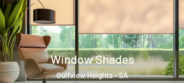 Window Shades Gulfview Heights - SA
