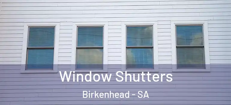 Window Shutters Birkenhead - SA