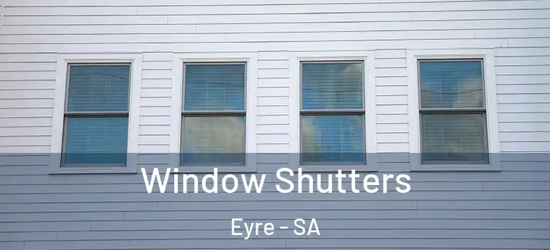Window Shutters Eyre - SA