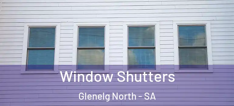 Window Shutters Glenelg North - SA