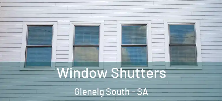 Window Shutters Glenelg South - SA