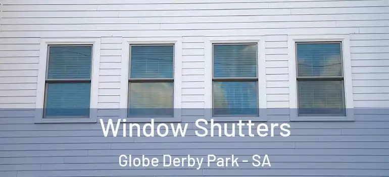 Window Shutters Globe Derby Park - SA