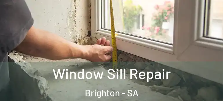 Window Sill Repair Brighton - SA