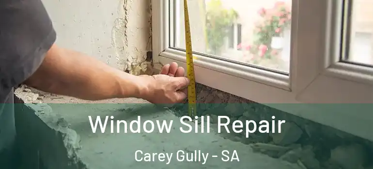  Window Sill Repair Carey Gully - SA