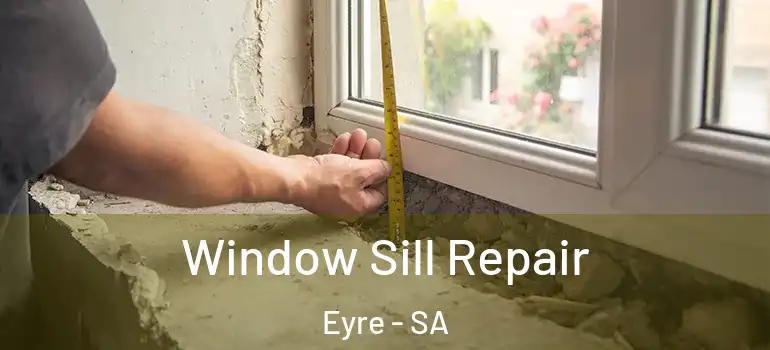 Window Sill Repair Eyre - SA