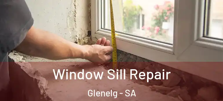 Window Sill Repair Glenelg - SA