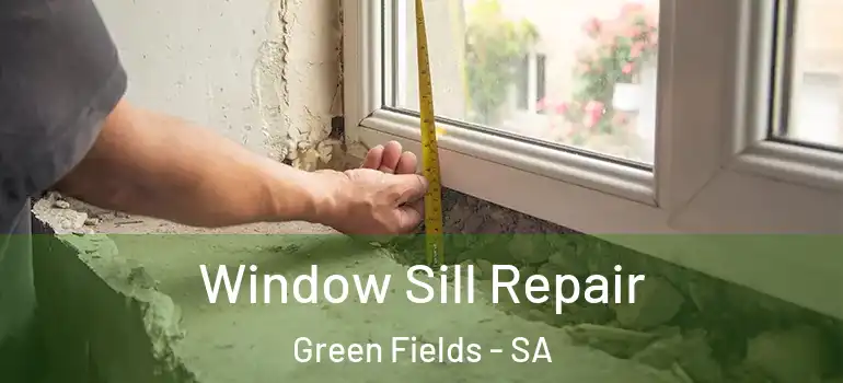 Window Sill Repair Green Fields - SA