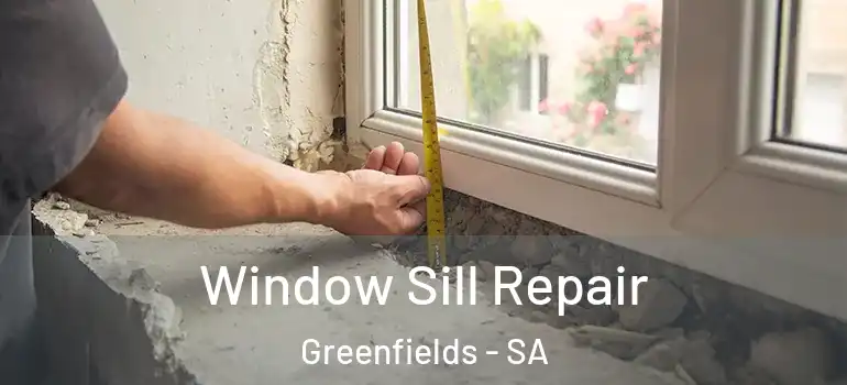  Window Sill Repair Greenfields - SA