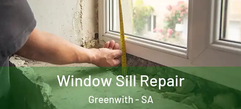 Window Sill Repair Greenwith - SA