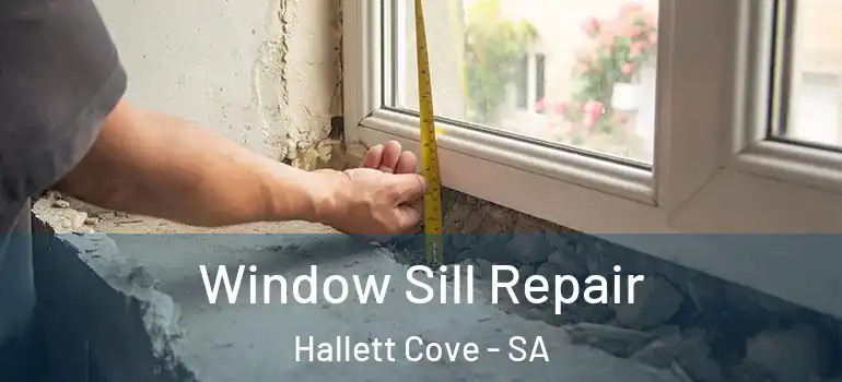 Window Sill Repair Hallett Cove - SA