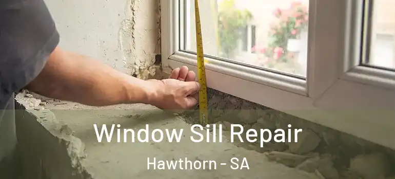  Window Sill Repair Hawthorn - SA