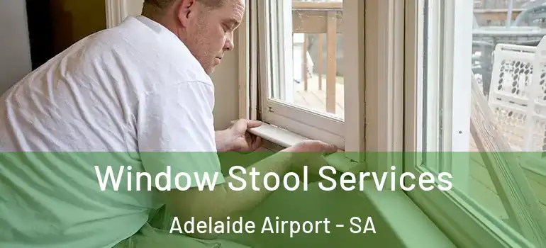 Window Stool Services Adelaide Airport - SA