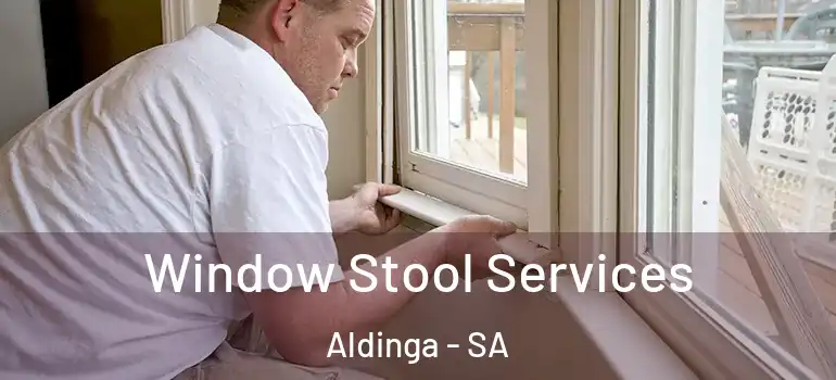 Window Stool Services Aldinga - SA