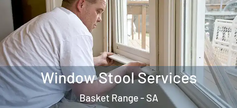 Window Stool Services Basket Range - SA