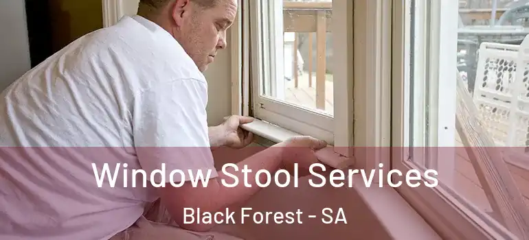 Window Stool Services Black Forest - SA
