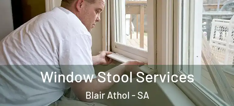  Window Stool Services Blair Athol - SA