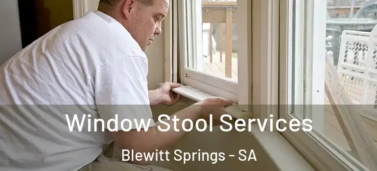  Window Stool Services Blewitt Springs - SA
