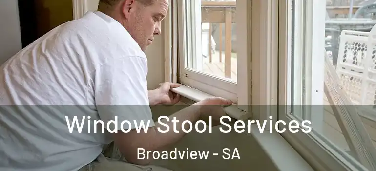 Window Stool Services Broadview - SA