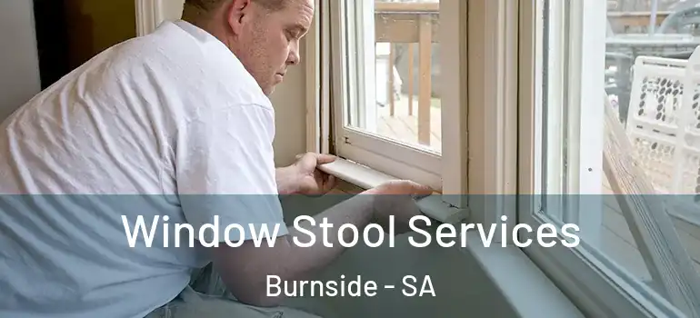 Window Stool Services Burnside - SA