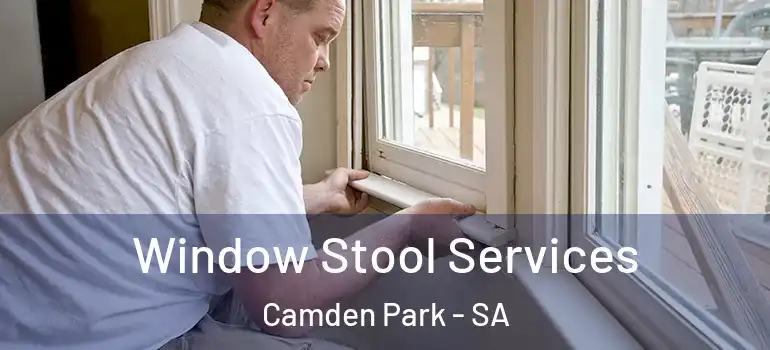 Window Stool Services Camden Park - SA
